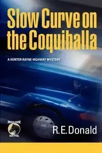 Slow Curve on the Coquihalla - Donald R. E.