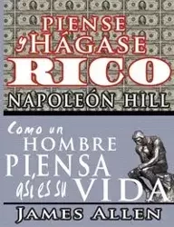 Piense y hágase rico & Como un Hombre Piensa Asi es Su Vida - Napoleon Hill