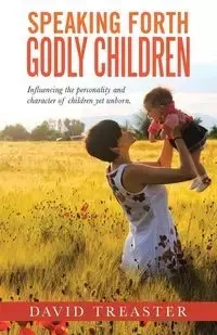 SPEAKING FORTH GODLY CHILDREN - David Treaster