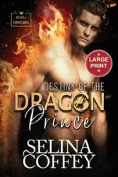 Destiny Of The Dragon Prince - Selina Coffey