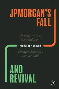 JPMorgan's Fall and Revival - Nicholas P. Sargen
