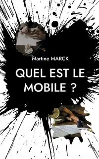 Quel est le mobile ? - Martine Marck