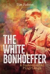 The White Bonhoeffer - Judson Tim