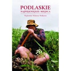 Podlaskie. Najpiękniejsze miejsca. Wędrówki... - Piotr Brysacz, Andrzej Kalinowski