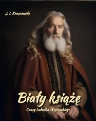 eBook Biały książę. Czasy Ludwika Węgierskiego - Józef Ignacy Kraszewski epub mobi