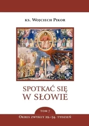 Spotkać się w słowie T.7 - Wojciech Pikor
