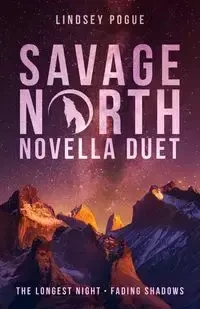 Savage North Novella Duet - Lindsey Pogue