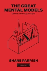 The Great Mental Models, Volume 1 - Shane Parrish