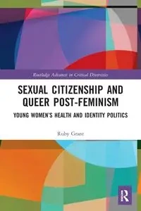 Sexual Citizenship and Queer Post-Feminism - Grant Ruby