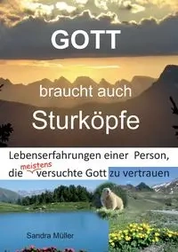 Gott braucht auch Sturköpfe - Sandra Müller