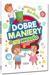Dobre maniery na wesoło. Wierszyki dla dzieci - praca zbiorowa