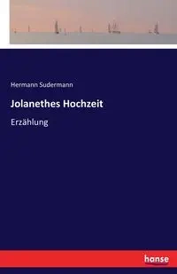 Jolanethes Hochzeit - Sudermann Hermann