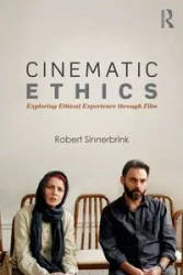 Cinematic Ethics - Robert Sinnerbrink