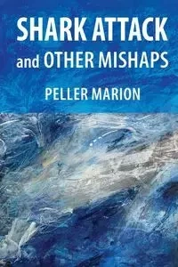 Shark Attack and Other Mishaps - Marion Peller
