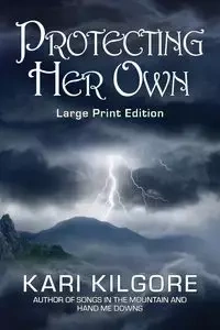 Protecting Her Own - Kari Kilgore