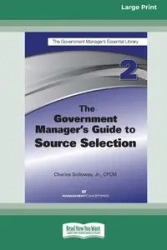 The Government Manager's Guide to Source Selection - Charles D. Solloway