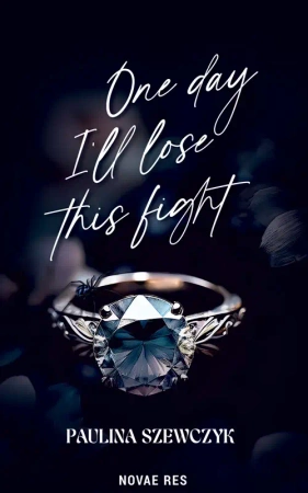 One day I'll lose this fight - Paulina Szewczyk