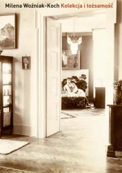 eBook Kolekcja i tożsamość. Kolekcjonerstwo warszawskiej burżuazji i inteligencji pochodzenia żydowskiego jako wyraz identyfikacji kulturowo-narodowej (1880-1939) - Milena Woźniak-Koch mobi epub