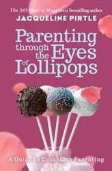 Parenting Through the Eyes of Lollipops - Jacqueline Pirtle