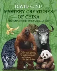 Mystery Creatures of China - David C. Xu