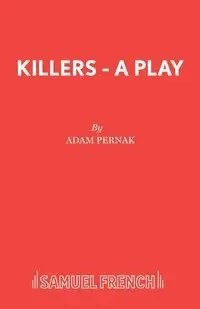 Killers - A Play - Adam Pernak