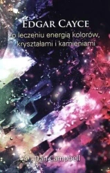 Edgar Cayce o leczeniu energią kolorów... - Dan Campbell
