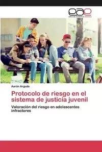 Protocolo de riesgo en el sistema de justicia juvenil - Aarón Argudo