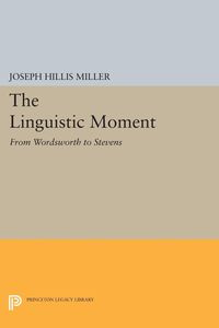 The Linguistic Moment - Joseph Miller Hillis