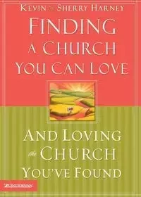 Finding a Church You Can Love and Loving the Church You've Found - Kevin Harney