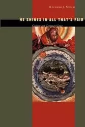 He Shines in All That's Fair - Richard J. Mouw