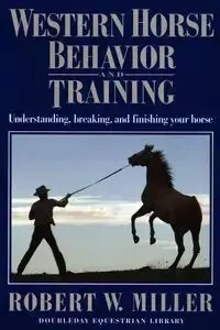 Western Horse Behavior and Training - Robert W. Miller