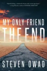 My Only Friend, the End - Steven Owad
