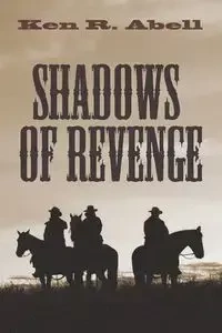 Shadows of Revenge - Ken R. Abell