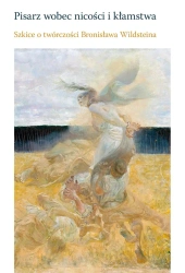 Pisarz wobec nicości i kłamstwa. Szkice o twórczości Bronisława Wildsteina - opracowanie zbiorowe