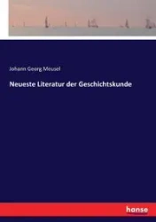 Neueste Literatur der Geschichtskunde - Meusel Johann Georg