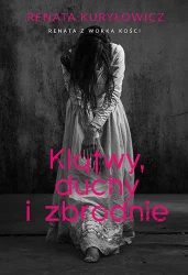 Klątwy, duchy i zbrodnie - Renata Kuryłowicz