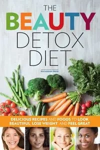 The Beauty Detox Diet - Rockridge Press