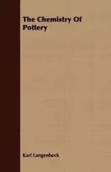 The Chemistry Of Pottery - Karl Langenbeck