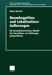 Raumkognition und Lokalisationsäußerungen - Kessler Klaus