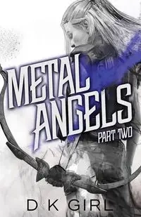 Metal Angels - Part Two - Girl D K