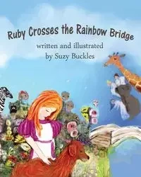 Ruby Crosses the Rainbow Bridge - Suzy Buckles