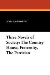 Three Novels of Society - John Galsworthy Sir