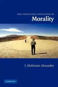 The Structural Evolution of Morality - J. McKenzie Alexander