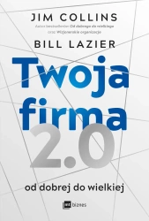 Twoja firma 2.0. Od dobrej do wielkiej - Jim Collins