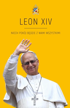 LEON XIV. Niech pokój będzie w Wami wszystkimi - Agnieszka Korcz