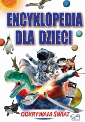 Encyklopedia dla dzieci. Odkrywam Świat - opracowanie zbiorowe