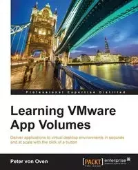 Learning VMware App Volumes - Peter von Oven