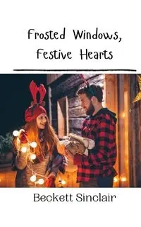 Frosted Windows, Festive Hearts - Sinclair Beckett