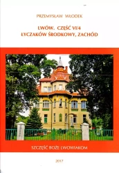 Lwów. Część VI/4. Łyczaków Środkowy, Zachód - Przemysław Włodek