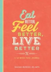 Eat Better, Feel Better, Live Better - Nazima Qureshi MPH